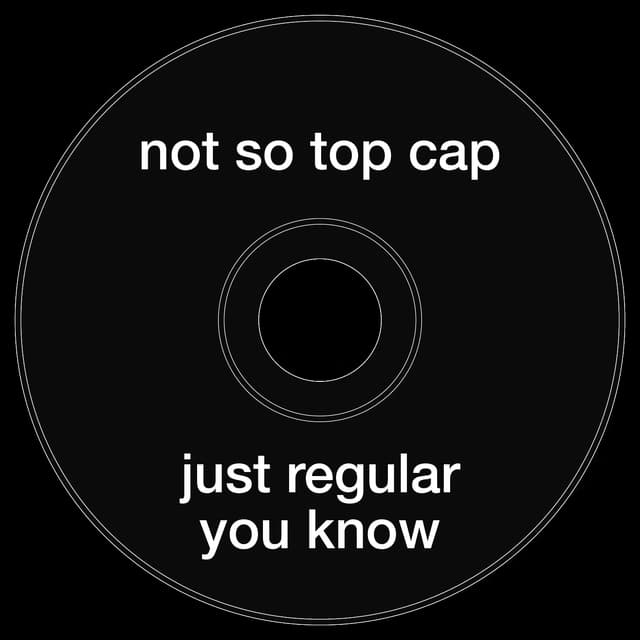 Топкэп "not so top cap just regular you know"